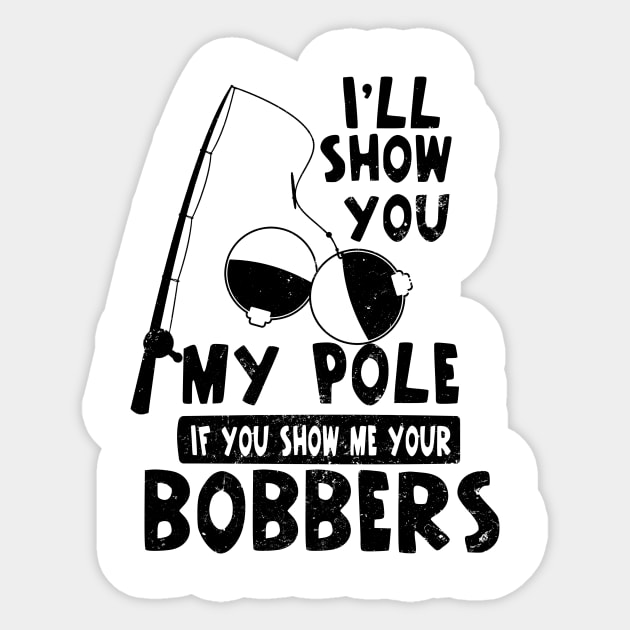 Bobber Shirt | I'll Show You My Pole Gift Sticker by Gawkclothing